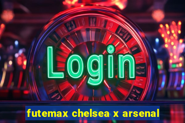 futemax chelsea x arsenal